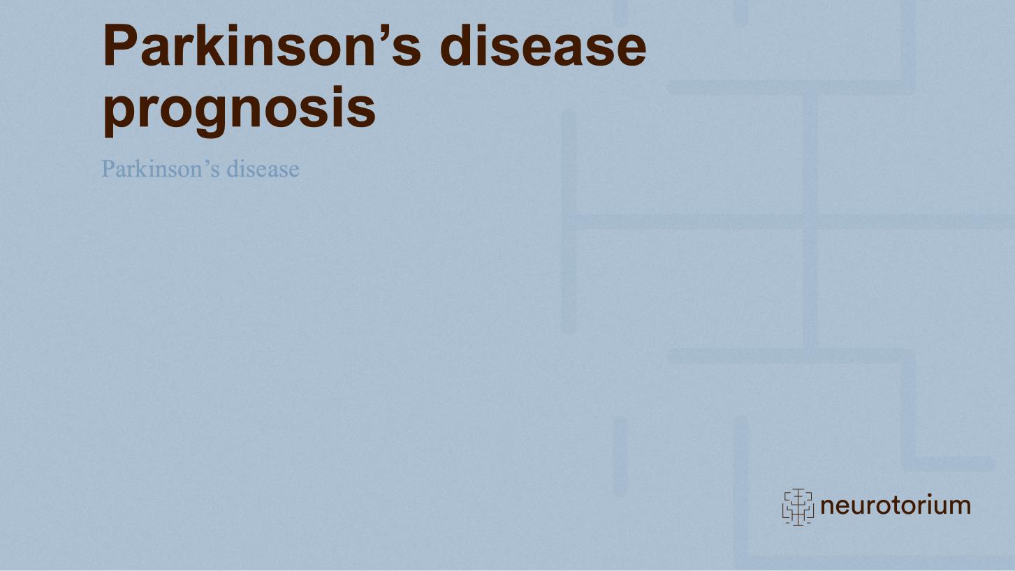 Parkinsons Disease – Course Natural History and Prognosis – slide 28